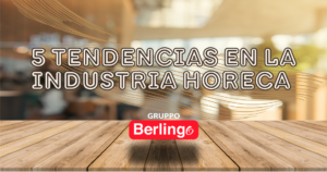5 Tendencias en la Industria Horeca 